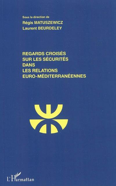 Regards croisés sur les sécurités dans les relations euro-méditerranéennes
