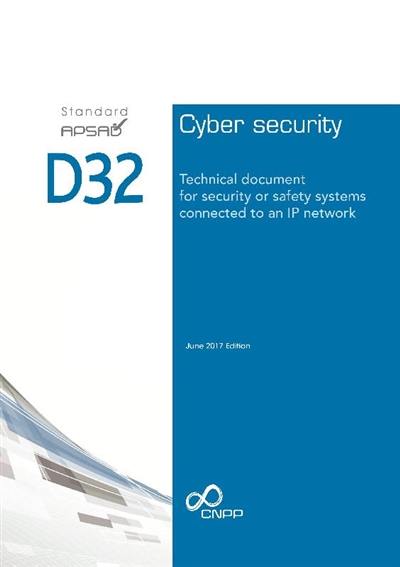 Standard APSAD D32 : cyber security : technical document for security or safety systems connected to an IP network