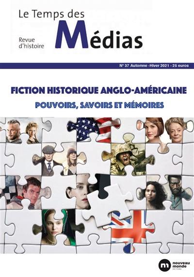 Temps des médias (Le), n° 37. Fiction historique anglo-américaine : pouvoirs, savoirs et mémoires