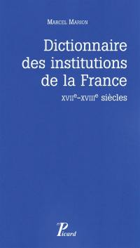 Dictionnaire des institutions de la France aux XVIIe-XVIIIe siècles