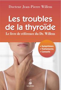 Les troubles de la thyroïde : le livre de référence du Dr. Willem