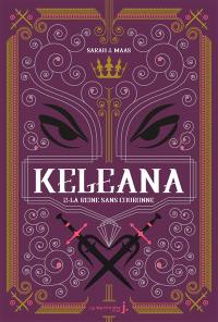 Keleana. Vol. 2. La reine sans couronne