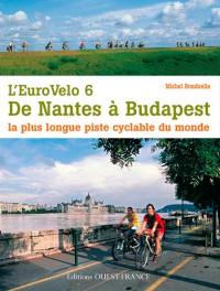 L'Eurovélo 6 : de Nantes à Budapest : la plus longue piste cyclable du monde