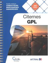 Citernes GPL : guide pratique conducteurs marchandises dangereuses : ADR 2023 v.1