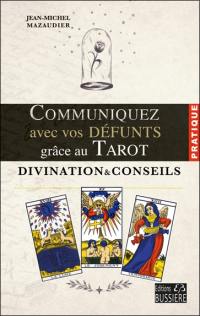 Communiquez avec vos défunts grâce au tarot : divination & conseils
