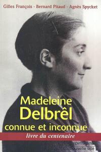 Madeleine Delbrêl connue et inconnue : livre du centenaire