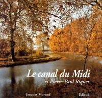 Le Canal du Midi et Pierre-Paul Riquet : histoire du canal royal en Languedoc