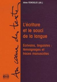 L'écriture et le souci de la langue : écrivains, linguistes : témoignages et traces manuscrites