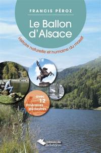 Le ballon d'Alsace : l'histoire naturelle et humaine du massif : avec 12 itinéraires pédestres