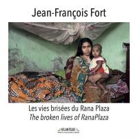 Les vies brisées du Rana Plaza. The broken lives of Rana Plaza