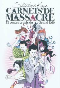 Carnets de massacre. 13 contes cruels du Grand Edo