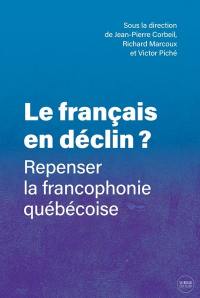 Le français en déclin ? : repenser la francophonie québécoise