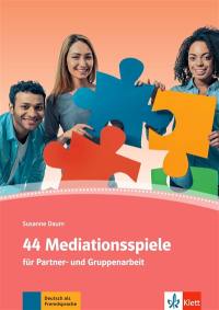 44 Mediationsspiele : für Partner-und Gruppenarbeit : Deutsch als Fremd- und Zweitsprache