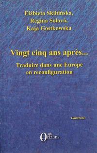 Vingt-cinq ans après... : traduire dans une Europe en reconfiguration