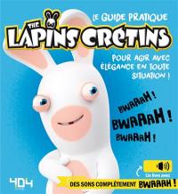 The Lapins crétins : le guide pratique : pour agir avec élégance en toute situation !
