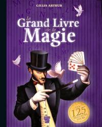 Le grand livre de la magie : les 125 meilleurs tours