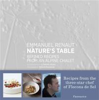 Nature's table : refined recipes from an Alpine chalet