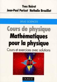 Cours de physique, mathématiques pour la physique : cours et exercices avec solutions : DEUG Sciences