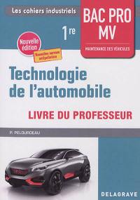 Technologie de l'automobile 1re bac pro MV : maintenance des véhicules : livre du professeur