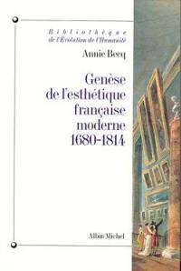 Genèse de l'esthétique française moderne, 1680-1814 : de la raison classique à l'imagination créatrice