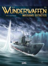 Wunderwaffen : missions secrètes. Vol. 1. Le U-boot fantôme