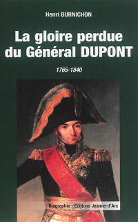 La gloire perdue du général Dupont : 1765-1840