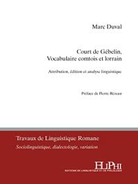 Court de Gébelin, Vocabulaire comtois et lorrain : attribution, édition et analyse linguistique