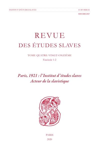 Revue des études slaves, n° 91, 1-2. Paris, 1921 : l'Institut d'études slaves acteur de la slavistique