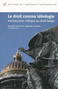 Le droit comme idéologie : introduction critique au droit belge