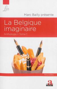 La Belgique imaginaire. Vol. 1