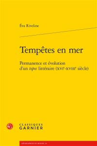 Tempêtes en mer : permanence et évolution d'un topos littéraire, XVIe-XVIIIe siècle