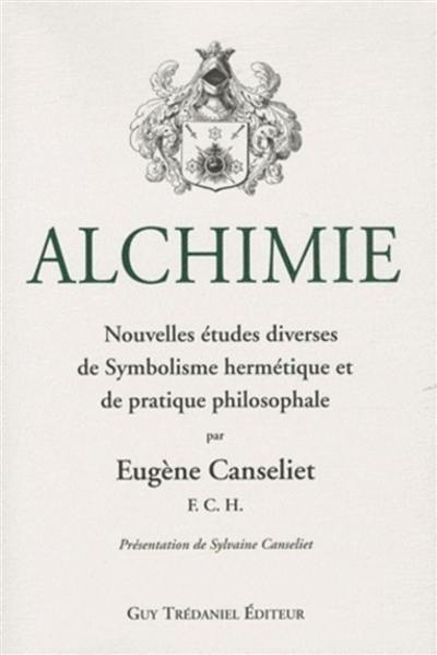 Alchimie. Vol. 2. Nouvelles études diverses de symbolisme hermétique et de pratique philosophale
