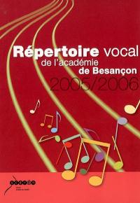 Répertoire vocal académique 2005-2006 : à l'usage des écoles maternelles et élémentaires de l'académie de Besançon