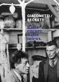 Giacometti, Beckett : rater encore, rater mieux