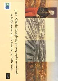 Jean-Charles Langlois, photographe normand, et le panorama de la bataille de Solferino : catalogue d'exposition, l'Imagier, Hérouville-Saint-Clair, Calvados, 19 oct.-9 déc. 2000