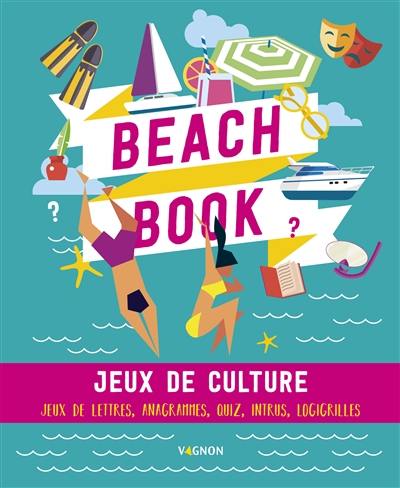 Beach book : jeux de culture : jeux de lettres, anagrammes, quiz, intrus, logigrilles