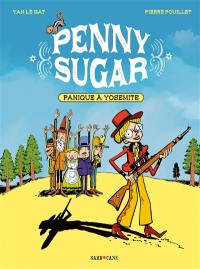 Penny Sugar. Vol. 1. Panique à Yosemite