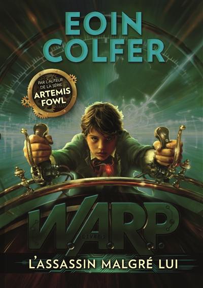 WARP. Vol. 1. L'assassin malgré lui