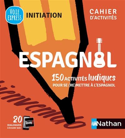 Espagnol : 150 activités ludiques pour se (re)mettre à l'espagnol