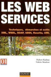 Les Web services : techniques, démarches et outils : XML, WSDL, SOAP, UDDI, Rosetta, UML