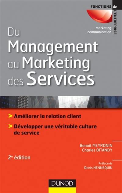 Du management au marketing des services : améliorer la relation client, développer une véritable culture de service