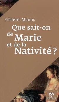 Que sait-on de Marie et de la nativité ?