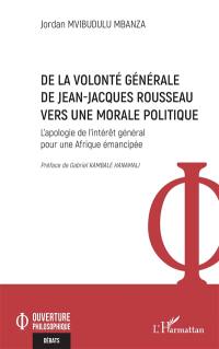 De la volonté générale de Jean-Jacques Rousseau vers une morale politique : l'apologie de l'intérêt général pour une Afrique émancipée