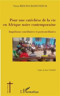 Pour une catéchèse de la vie en Afrique noire contemporaine : impulsions conciliaires et postconciliaires