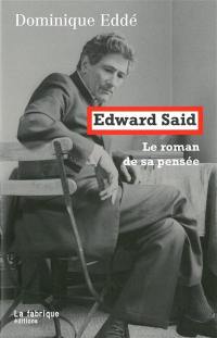 Edward Said : le roman de sa pensée
