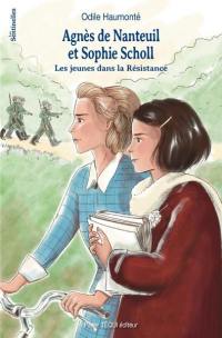 Agnès de Nanteuil et Sophie Scholl : les jeunes dans la Résistance