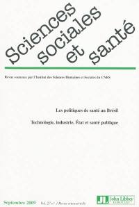 Sciences sociales et santé, n° 3 (2009). Les politiques de santé au Brésil : technologie, industrie, Etat et santé publique