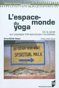 L'espace-monde du yoga : de la santé aux paysages thérapeutiques mondialisés