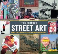 Tour du monde du street art : Banksy, JR, Invader, C215, Keith Haring, Shepard Fairey...