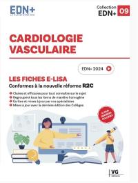 Cardiologie vasculaire : les fiches e-Lisa : conformes à la nouvelle réforme R2C, EDN+ 2024